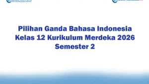 Soal Jawaban 47 Pilihan Ganda Bahasa Indonesia Kelas 12 Kurikulum