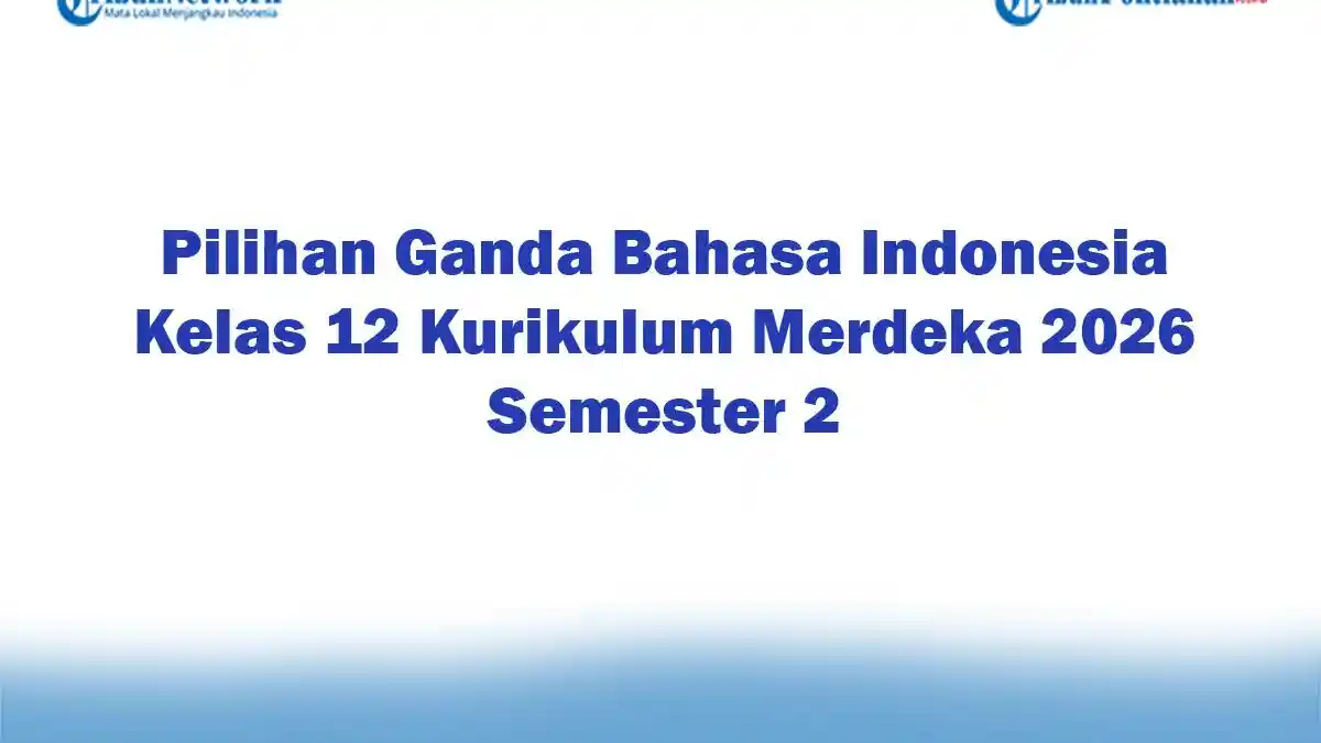 Soal Jawaban 47 Pilihan Ganda Bahasa Indonesia Kelas 12 Kurikulum