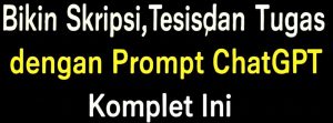 Bikin Skripsi Tesis dan Tugas dengan Prompt ChatGPT Komplet Ini