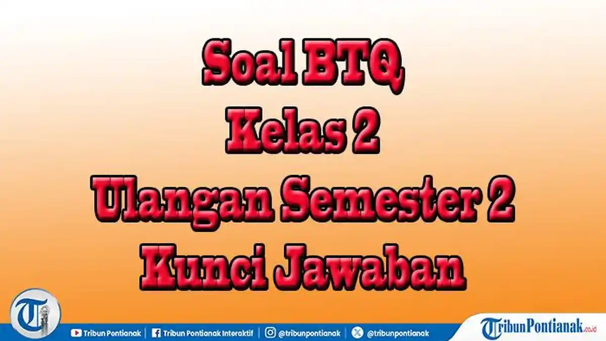 30 Daftar Soal Pilihan dan Essay BTQ Kelas 2 Semester 2 Ulangan Harian 30 Daftar Soal Pilihan dan Essay BTQ Kelas 2 Semester 2 Ulangan Harian