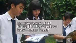 Latihan Soal Prakarya Kelas 9 Semester 2 Bab 4 Pengolahan Bahan Pangan